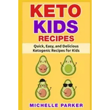 Keto Kids Recipes: Quick, Easy, and Delicious Recipes for Ketogenic Diet for Kids