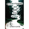 Everything Led Me to You