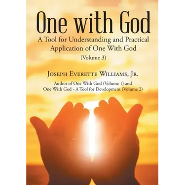 One with God: A Tool for Understanding and Practical Application of One With God (Volume 3)