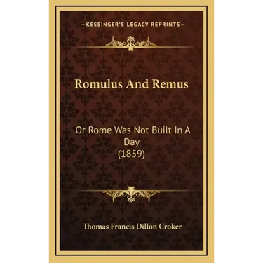 Romulus and Remus: Or Rome Was Not Built in a Day (1859)