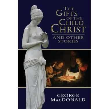 The Gifts of the Child Christ, and Other Stories