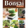 Complete Starter Guide to Bonsai: Growing from Seed or Seedling--Wiring, Pruning, Care, and Display