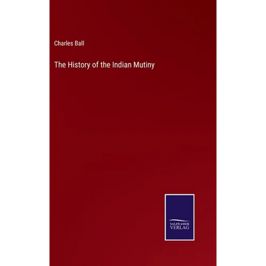 The History of the Indian Mutiny