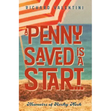 A Penny Saved Is A Start . . .: Memoirs of Rocky Neck