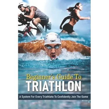 Beginner's Guide To Triathlon: A System For Every Triathlete To Confidently Join The Game: Strength Training For Triathletes Book