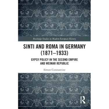 Sinti and Roma in Germany (1871-1933): Gypsy Policy in the Second Empire and Weimar Republic