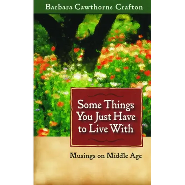 Some Things You Just Have to Live With: Musings on Middle Age