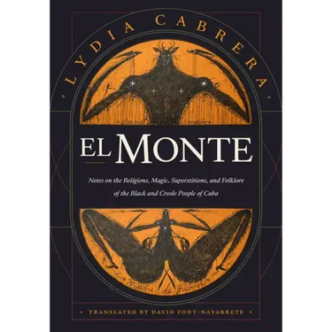 El Monte: Notes on the Religions, Magic, and Folklore of the Black and Creole People of Cuba