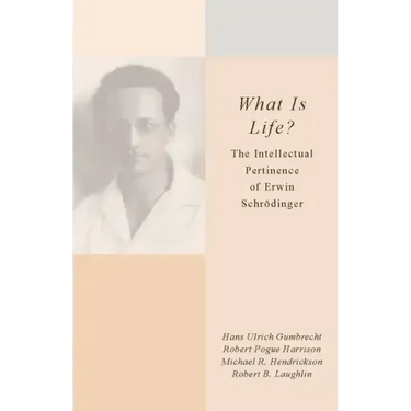 What Is Life?: The Intellectual Pertinence of Erwin Schrödinger
