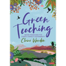 Green Teaching: Nature Pedagogies for Climate Change & Sustainability
