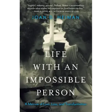 Life with an Impossible Person: A Memoir of Love, Loss, and Transformation