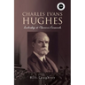 Charles Evans Hughes: Leadership at America's Crossroads