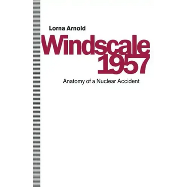 Windscale 1957: Anatomy of a Nuclear Accident