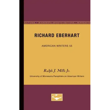 Richard Eberhart - American Writers 55: University of Minnesota Pamphlets on American Writers