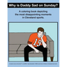 Why Is Daddy Sad On Sunday?: A Coloring Book Depicting The Most Disappointing Moments In Cleveland Sports History