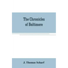 The chronicles of Baltimore: being a complete history of "Baltimore town" and Baltimore city from the earliest period to the present time