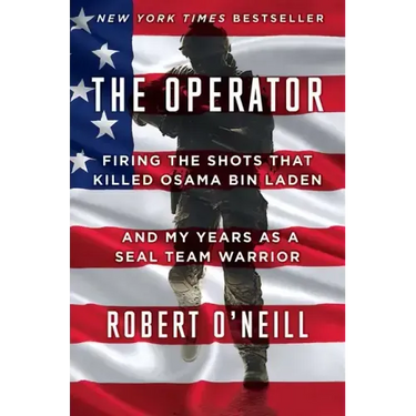 The Operator: Firing the Shots That Killed Osama Bin Laden and My Years as a Seal Team Warrior