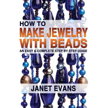 How To Make Jewelry With Beads: An Easy & Complete Step by Step Guide