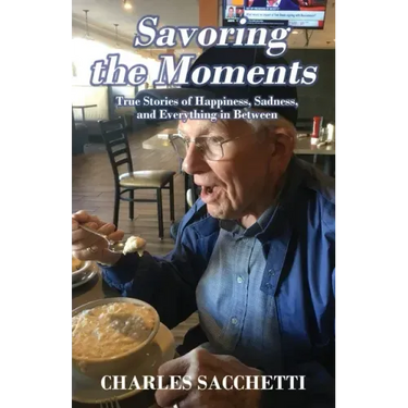 Savoring the Moments: True Stories of Happiness, Sadness, and Everything in Between