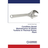 Condition Based Maintenance of Steam Turbine in Thermal Power Plant