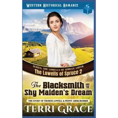 The Blacksmith and the Shy Maiden's Dream: The Story of Thorne Lowell & Penny Abercrombie