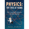 Physics: Try This at Home: Do it yourself physics for the fearful