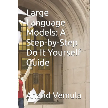 Large Language Models: A Step-by-Step Do It Yourself Guide