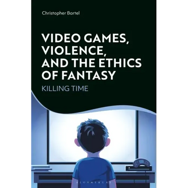 Video Games, Violence, and the Ethics of Fantasy: Killing Time