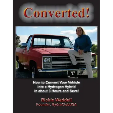 Converted: How to Convert Your Vehicle into a Hydrogen Hybrid in about 3 Hours and Save!