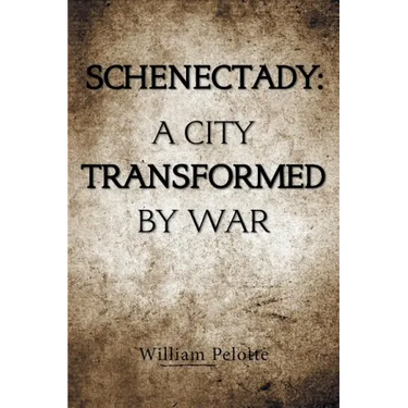 Schenectady: a City Transformed by War