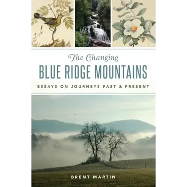 The Changing Blue Ridge Mountains: Essays on Journeys Past and Present