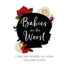 Babies Are The Worst: A Memoir about Motherhood, PPD, & Beyond