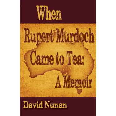 When Rupert Murdoch Came to Tea: A Memoir