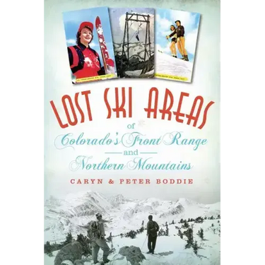 Lost Ski Areas of Colorado's Front Range and Northern Mountains