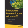 Interprocess Communication with Macos: Apple Ipc Methods
