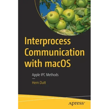 Interprocess Communication with Macos: Apple Ipc Methods
