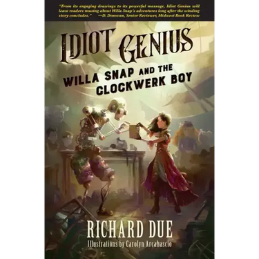 IDIOT GENIUS Willa Snap and the Clockwerk Boy