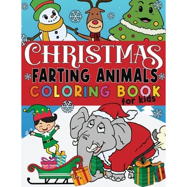 Christmas Farting Animals Coloring Book For Kids: Funny Gag Gift for Kids and Adults Fun Children's Xmas Gift or Present Ages 6-10 4-8 8-12 Includes 5