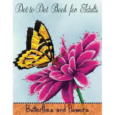 Dot to Dot Book for Adults: Butterflies and Flowers: Challenging Flower and Butterfly Connect the Dots Puzzles