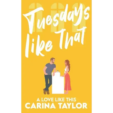 Tuesdays Like That: A romantic comedy