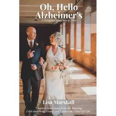 Oh, Hello Alzheimer's: A Caregiver's Journey of Love