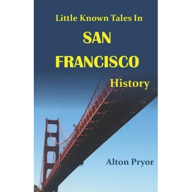 Little Known Tales in San Francisco History