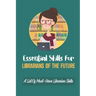 Essential Skills For Librarians Of The Future: A List Of Must-Have Librarian Skills: Your Personal Ticket To A New Or Enhanced Career
