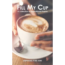 Fill My Cup: A Collection of Inspirational Poems