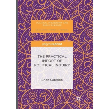 The Practical Import of Political Inquiry