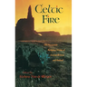 Celtic Fire: The Passionate Religious Vision of Ancient Britain and Ireland