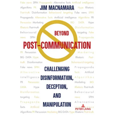 Beyond Post-Communication: Challenging Disinformation, Deception, and Manipulation