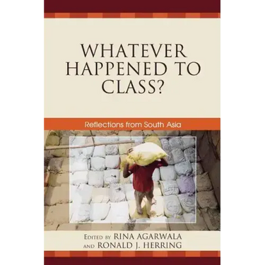 Whatever Happened to Class?: Reflections from South Asia