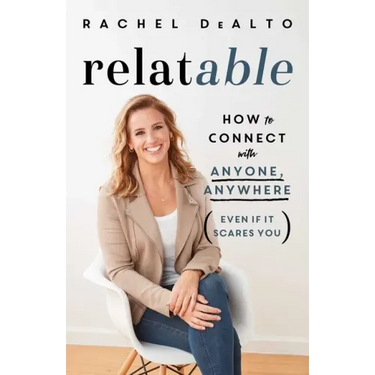 Relatable: How to Connect with Anyone, Anywhere (Even If It Scares You)