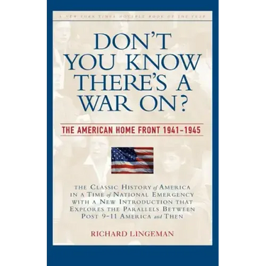 Don't You Know There's a War On?: The American Home Front, 1941-1945